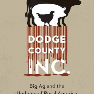 Dodge County Incorporated: Big Ag and the Undoing of Rural America - Signed Copy!
