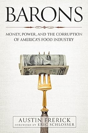 Barons: Money, Power, and the Corruption of America's Food Industry - Signed Copy!